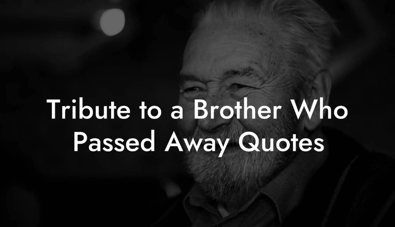 Tribute to a Brother Who Passed Away Quotes