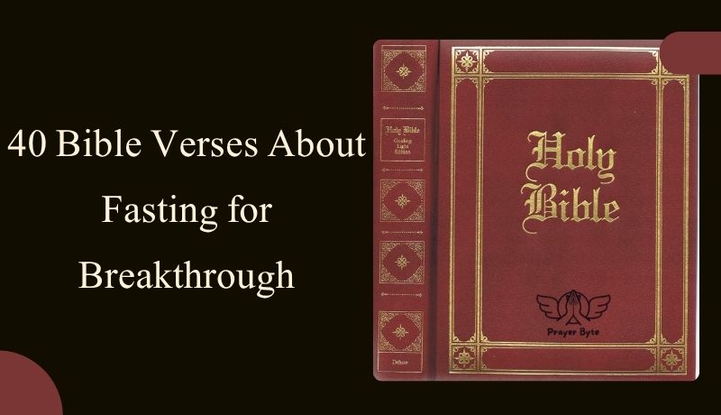 40 Bible Verses About Fasting for Breakthrough