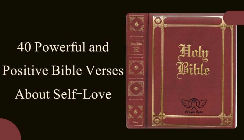 40 Powerful and Positive Bible Verses About Self-Love