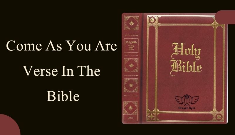 Come As You Are Verse In The Bible