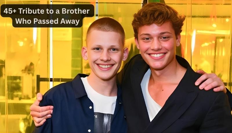 45+ Tribute to a Brother Who Passed Away