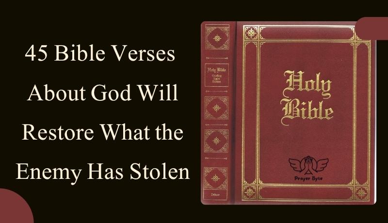 Bible Verses About God Will Restore What the Enemy Has Stolen
