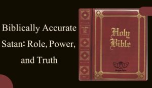 Biblically Accurate Satan: Role, Power, and Truth