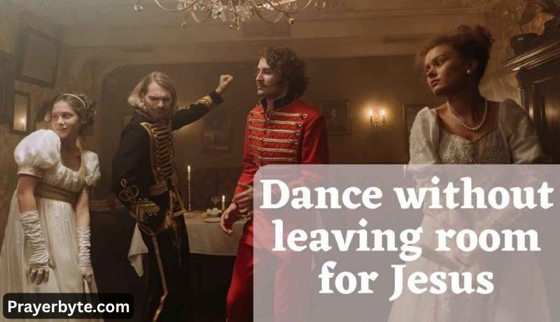 Danced Without Leaving Room for Jesus