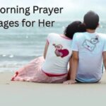 150+ Sweet Good Morning Prayer Messages for Her: Heartfelt, Romantic and Powerful
