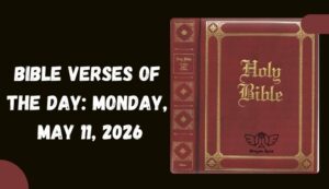 Bible Verses of The Day: Monday, May 11, 2026