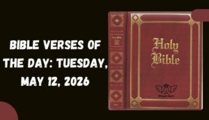 Bible Verses of The Day: Tuesday, May 12, 2026