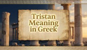 Tristan Meaning in Greek